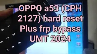 OPPO a53 (CPH 2127) hard reset Plus frp bypass UMT 2024