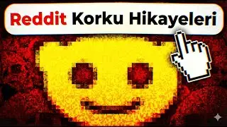 5 ÜRKÜTÜCÜ REDDİT KORKU HİKAYESİ
