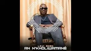 Levi Bobo - An n’kholiwamanè | clip audio