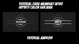 TUTORIAL CARA MEMBUAT INTRO SEPERTI CALON SARJANA | TUTORIAL ANDROID