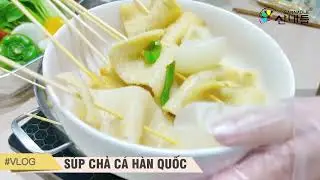 [HƯỚNG DẪN NẤU] SÚP CHẢ CÁ HÀN QUỐC (SANNADLE) -  ẤM BỤNG NHƯ Ở PHỐ SEOUL