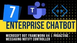 7. Enterprise Chatbot using Microsoft Bot Framework v4 .NET Core C# Proactive Messaging Controller