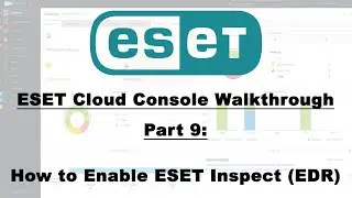 ESET MSP Portal Walkthrough Part 9: How to enable EDR