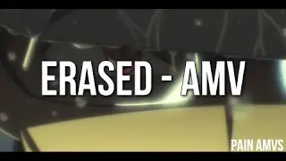 Erased  - Amv