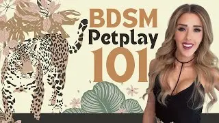 PET PLAY 101: Basics of Everyday Petplay in BDSM (D/s Relationship Guide) | Ms. Elle X