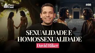 O que a Bíblia realmente diz sobre Sexualidade e Homossexualidade? Pastor David Riker #plenicast88