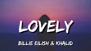 Billie Eilish - lovely (Lyrics) ft. Khalid