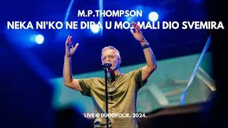 M. P. Thompson - Neka niko ne dira u moj mali dio svemira (Dugopolje Live)