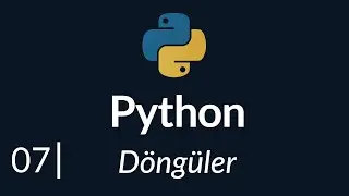 Python Dersleri #7 | Döngüler ( for - while )