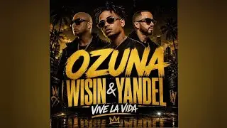 Vive la vida - Ozuna y Wisin & Yandel
