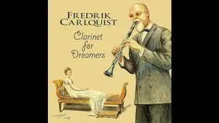 Clarinet For Dreamers - Album by Fredrik Carlquist
