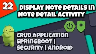 22.Display Note Details Activity | CRUD app with Springboot -  Spring Security - Android