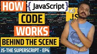 How Javascript code works behind the scenes? | JavaScript - The SuperScript Ep4