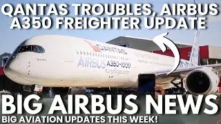 Qantas Troubles, Airbus A350 Freighter Update & flydubai Expansion News