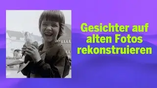 Gesichter auf alten Fotos rekonstruieren