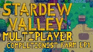 Stardew Valley Multiplayer Completionist Episode 1