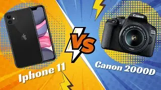 DSLR Kamera mı ? Cep Telefonu mu ? : Canon EOS 2000D vs. iPhone 11 | Hangisi Daha iyi ?