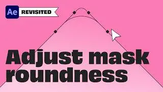 How To Adjust Mask Roundness in After Effects | Revisited