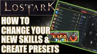 How To Change Your New Skills & Create Presets In Lost Ark (Controllers Or Mouse and Keyboard)