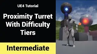 Proximity Turrets With Difficulty Tiers! UE4 Tutorial