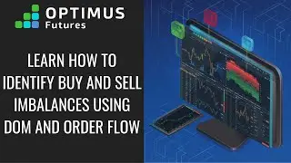 Learn how to Identify Buy and Sell Imbalances using DOM and Order Flow