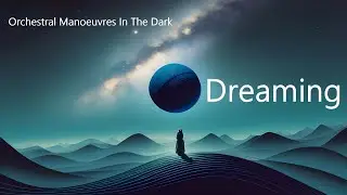 Orchestral Manoeuvres In The Dark - Dreaming (Remastered)