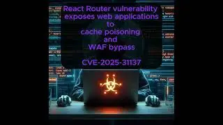 React Router vulnerability exposes applications to cache poisoning and WAF bypass - CVE-2025-31137
