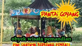 PANTAI GOYANG OBYEK WISATA PEMANDIAN KINI SAATNYA BERBENAH KEMBALI