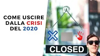 Come uscire dalla crisi economica del 2020!
