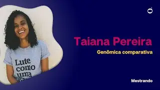 Bioverso Convida: Taiana Pereira - Genômica comparativa