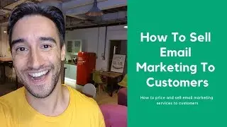 How to Sell Email Marketing | Beginners Guide To Selling Email Marketing