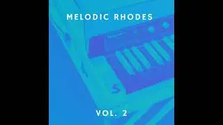 MELODIC RHODES VOL.2 SAMPLE PACK - RnB, Trap, LoFi, Grime