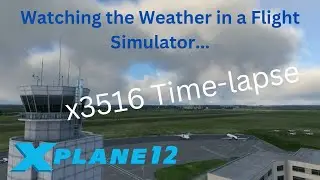 X-Plane 12 Watching the Clouds Move | Weather Time-lapse