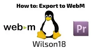 How to: Export Videos to WebM in (CS6) Adobe Premiere Pro or Adobe Media Encoder