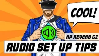 HP REVERB G2 - Tips for the best Audio set up - all you NEED to know