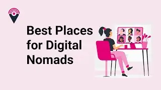 The Best Places for Digital Nomads to Live: What You Need to Know