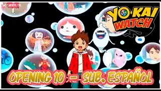 YO-KAI WATCH  /OPENING #10/  -  Sub. Español Latino