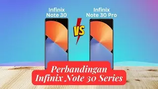 Infinix Note 30 vs Infinix Note 30 Pro | Perbandingan Spesifikasi dan Harga HP