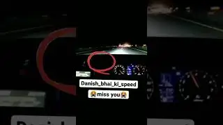 Danish Bhai ki Car ki Speed 20 cross 😱😱 || 