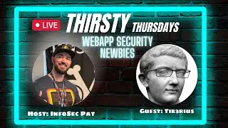 Thirsty Thursdays Live Podcast With Tib3rius - Web App Security