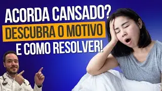 Acordar Cansado Todo Dia? Descubra o Verdadeiro Motivo e Como Resolver!