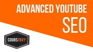 Advanced YouTube SEO | Top YouTube SEO Secrets & Methods | Coursenvy