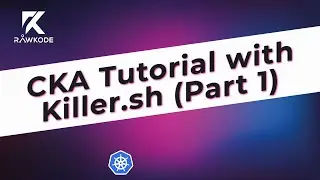 CKA Tutorial with Killer.sh (Part 1) | Rawkode Live