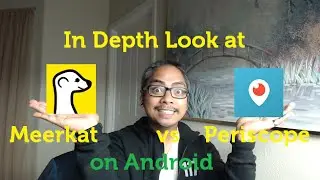 A Look at Meerkat vs Periscope on Android