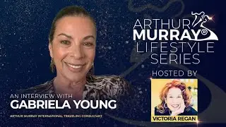 Gabriela Young | The Arthur Murray Lifestyle Series | Arthur Murray International