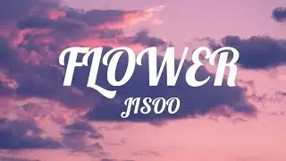 Jisoo - Flower (Lyrics/Sözler)