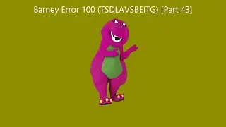 Barney Error 100 (TSDLAVSBEITG) [Part 43]