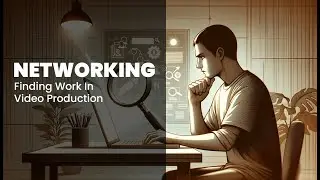 Networking: Finding Work In Video Production