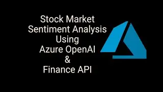 Stock Market Sentiment Analysis Using Azure OpenAI And Finance API