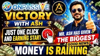 JUST ONE CLICK & EARNING START? 💰 Mr. Ash's BIGGEST GOOD News | ONPASSIVE Latest Update 2026**